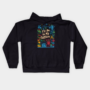 I'll be In My Office | Gardening Kids Hoodie